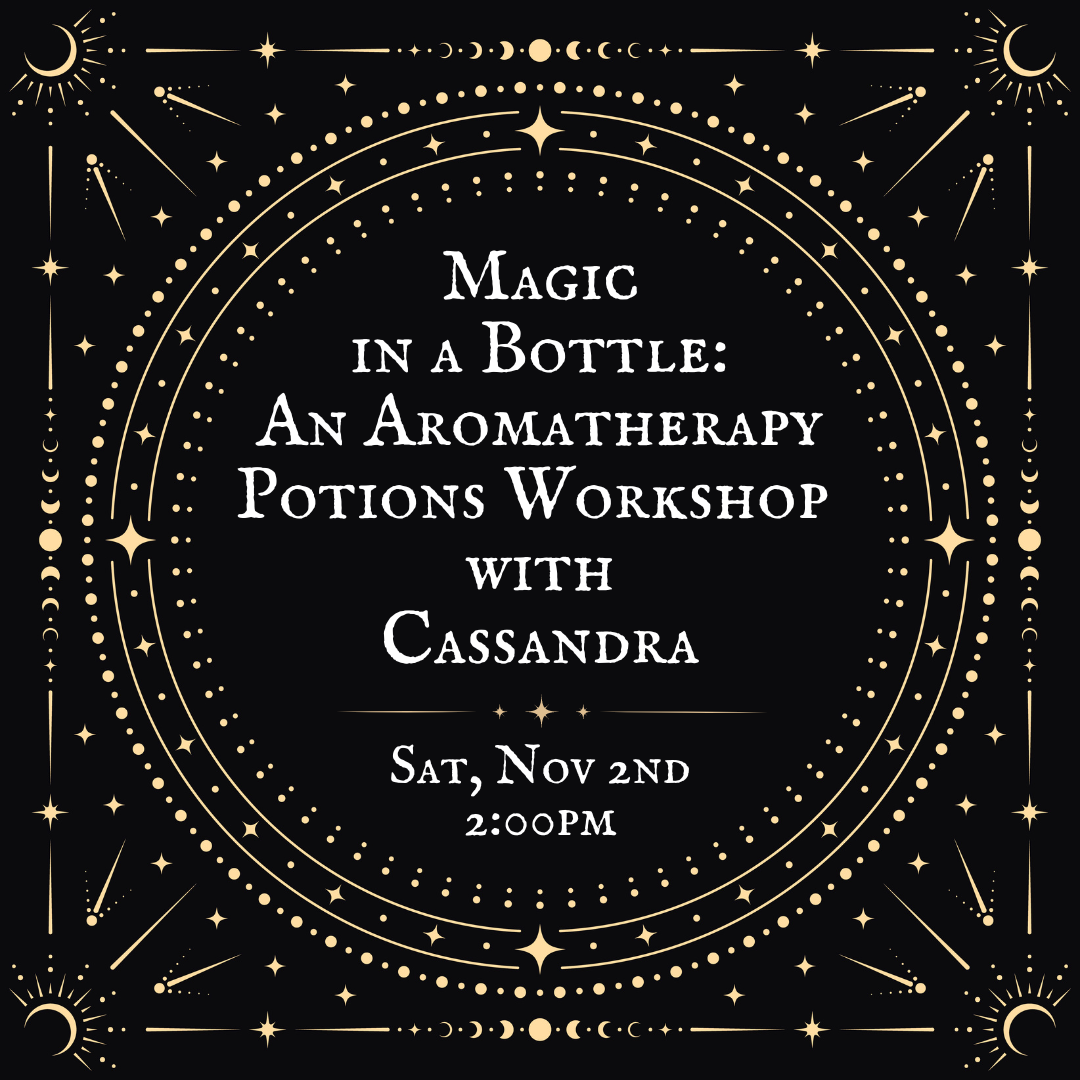 Magic in a Bottle: An Aromatherapy Potions Workshop