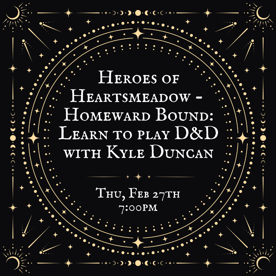 Heroes of Heartsmeadow - Homeward Bound: Learn to Play D&D with Kyle Duncan