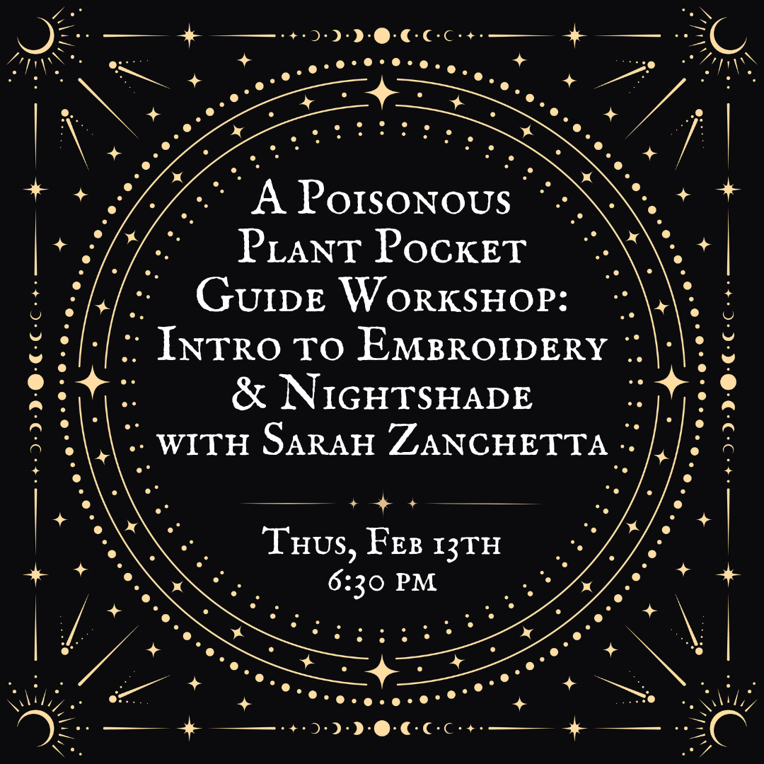 A Poisonous Plant Pocket Guide Workshop: Intro to Embroidery & Nightshade