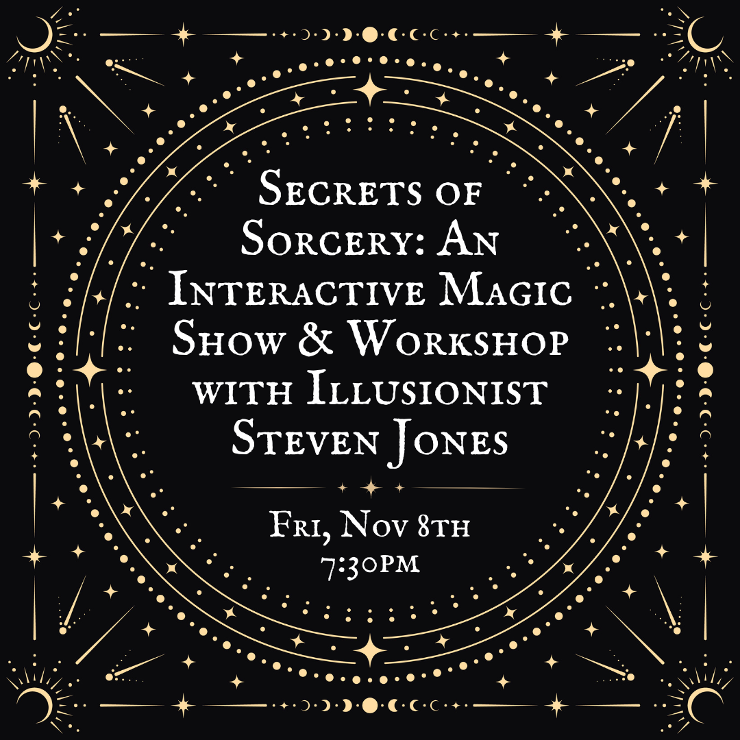 Secrets of Sorcery: An Interactive Magic Show & Workshop with Illusionist Steven Jones